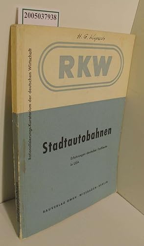 Stadtautobahnen : Erfahrungen dt. Fachleute in USA / RKW Rationalisierungs-Kuratorium der Deutsch...