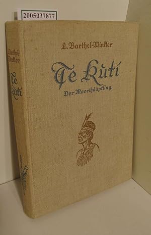 Bild des Verkufers fr Te Kuti, der Maorihuptling : Erzhlg aus d. neuseelnd. Freiheitskmpfen / L. Barthel-Winkler. Mit Bildern v. Richard Sapper zum Verkauf von ralfs-buecherkiste