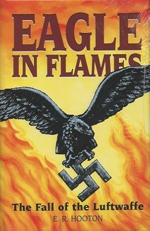 Eagle In Flames the Fall of the Luftwaff