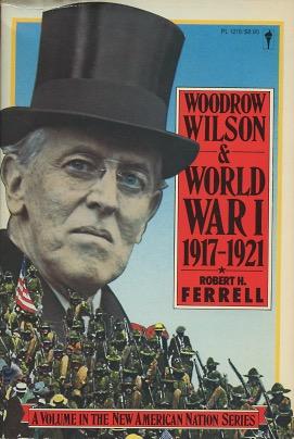 Seller image for Woodrow Wilson and World War I, 1917-1921 (New American Nation Series) for sale by Kenneth A. Himber