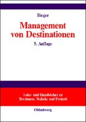 Bild des Verkufers fr Management von Destinationen. Lehr- und Handbcher zu Tourismus, Verkehr und Freizeit. zum Verkauf von Antiquariat Thomas Haker GmbH & Co. KG