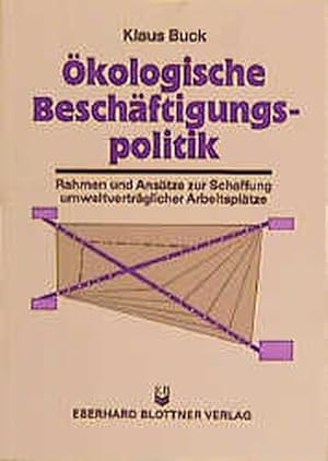 Bild des Verkufers fr kologische Beschftigungspolitik : Rahmen und Anstze zur Schaffung umweltvertrglicher Arbeitspltze. zum Verkauf von Antiquariat Thomas Haker GmbH & Co. KG