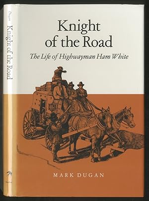 Immagine del venditore per Knight of the Road: The Life of Highwayman Ham White venduto da Between the Covers-Rare Books, Inc. ABAA