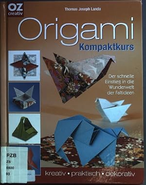 Bild des Verkufers fr Origami : Kompaktkurs ; der schnelle Einstieg in die Wunderwelt der Faltideen ; kreativ, praktisch, dekorativ. OZ creativ. zum Verkauf von books4less (Versandantiquariat Petra Gros GmbH & Co. KG)