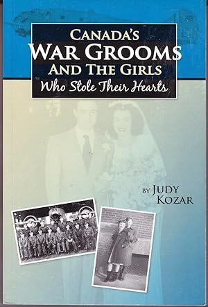Imagen del vendedor de Canada's War Grooms and Their Girls Who Stole Their Hearts a la venta por John Thompson