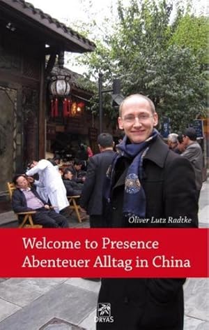 Bild des Verkufers fr Welcome to Presence - Abenteuer Alltag in China zum Verkauf von AHA-BUCH