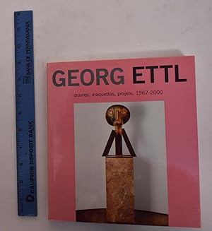 Bild des Verkufers fr George Ettl: Oeuvres, Maquettes, Projets, 1967-2000 zum Verkauf von Mullen Books, ABAA