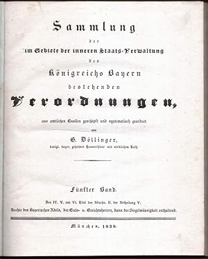 Bild des Verkufers fr Sammlung der im Gebiete der inneren Staats-Verwaltung des Knigreichs Bayern bestehenden Verordnungen aus amtlichen Quellen geschpft und systematisch geordnet. Fnfter Band. Den IV. V. und VI. Titel des Abschn. II der Abtheilung V. Rechte des bayerischen Adels, der Guts- und Gerichtsherren, dann der Siegelmssigkeit enthaltend. zum Verkauf von Antiquariat Dennis R. Plummer