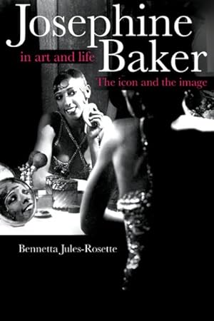 Image du vendeur pour Josephine Baker in Art And Life : The Icon And the Image mis en vente par GreatBookPricesUK