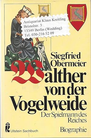 Walther von der Vogelweide - Der Spielmann des Reiches - Biographie