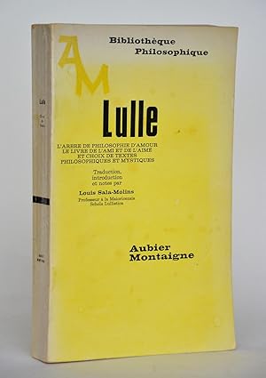 Seller image for Lulle : L'Arbre De Philosophie d'Amour, Le Livre De l'Ami et De l'Aim et Choix De Textes Philosophiques et Mystiques for sale by Librairie Raimbeau