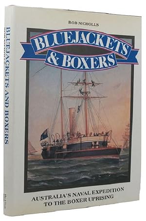 Seller image for BLUEJACKETS & BOXERS: Australia's naval expedition to the Boxer uprising for sale by Kay Craddock - Antiquarian Bookseller
