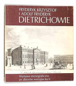 Fryderyk Krzysztof i Adolf Fryderyk Dietrichowie : wystawa monograficzna ze zbiorów warszawskich .