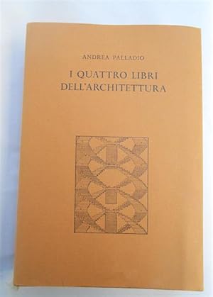 I quattro libri dell?architettura.