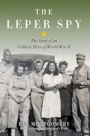 Seller image for The Leper Spy: The Story of an Unlikely Hero of World War II by Montgomery, Ben [Hardcover ] for sale by booksXpress