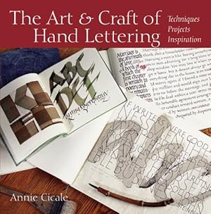 Immagine del venditore per The Art and Craft of Hand Lettering: Techniques, Projects, Inspiration by Cicale, Annie [Paperback ] venduto da booksXpress