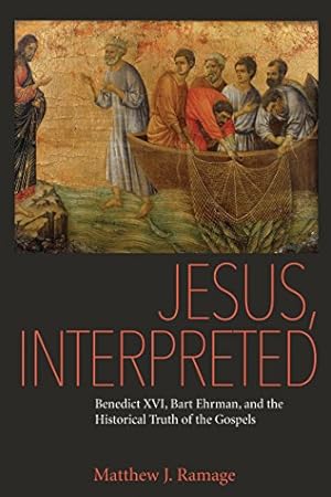 Bild des Verkufers fr Jesus, Interpreted: Benedict XVI, Bart Ehrman, and the Historical Truth of the Gospels by Ramage, Matthew J. [Paperback ] zum Verkauf von booksXpress