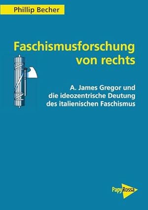 Seller image for Faschismusforschung von rechts : A. James Gregor und die ideozentrische Deutung des italienischen Faschismus for sale by AHA-BUCH GmbH