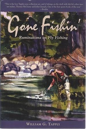 Immagine del venditore per Gone Fishin': Ruminations on Fly Fishing venduto da CatchandReleaseBooks