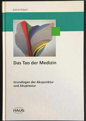 Bild des Verkufers fr Das Tao der Medizin: Grundlagen der Akupunktur und Akupressur. zum Verkauf von Antiquariat Im Seefeld / Ernst Jetzer