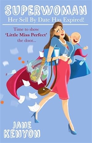 Imagen del vendedor de Superwoman : Her Sell by Date Has Expired!: Time to Show Little Miss Perfect the Door a la venta por GreatBookPrices