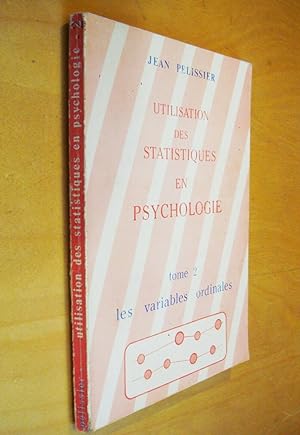 Utilisation des statistiques en psychologie Tome 2 Les variables ordinales
