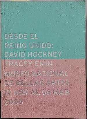 Imagen del vendedor de Desde el Reino Unido : David Hockney - Tracey Emin. Museo Nacional de Bellas Artes : 17 nov al 06 mar - 2005 a la venta por Librera Monte Sarmiento