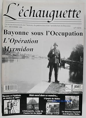 L'échauguette La revue trimestrielle de l'histoire, du patrimoine et de l'architecture de Bayonne...
