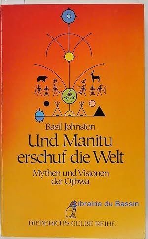 Seller image for Und Manitu erschuf die Welt Mythen und Visionen der Ojibwa for sale by Librairie du Bassin