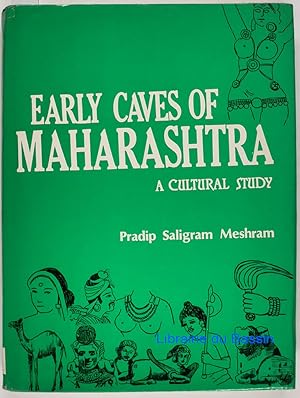 Imagen del vendedor de Early caves of Maharashtra: A cultural study a la venta por Librairie du Bassin