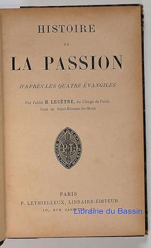 Histoire de la Passion d'après les quatre évangiles