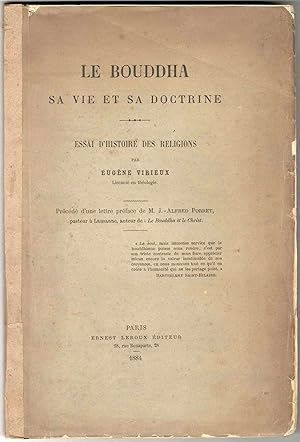 Le Bouddha. Sa vie et sa doctrine. Essai d'histoire des religions. Précédé d?une lettre préface d...