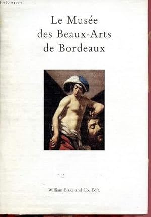Bild des Verkufers fr Le muse des Baux-Arts de Bordeaux - Guide des collections zum Verkauf von Le-Livre