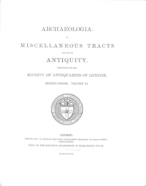 Bild des Verkufers fr Archaeologia: Miscellaneous Tracts relating to Antiquity Volume LVI, Second series Volume VI zum Verkauf von WeBuyBooks