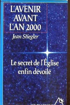 Bild des Verkufers fr L'avenir avant l'an 2000- Le secret de l'glise enfin dvoil zum Verkauf von Le-Livre