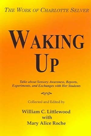 Seller image for Waking Up : The Work Of Charlotte Selver for sale by GreatBookPrices