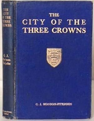 Seller image for THE CITY OF THE THREE CROWNS being Letters upon Prominent Episodes in the History of Kingston upon Hull from the date of its First Charter onwards. for sale by Alex Alec-Smith ABA ILAB PBFA