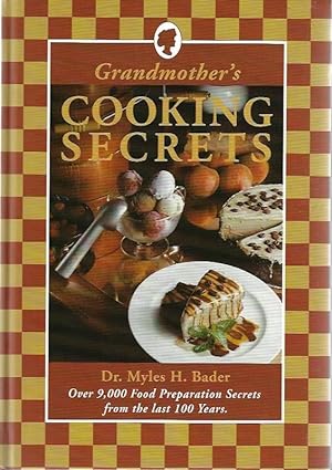 Grandmother's Cooking Secrets: Over 9,000 Food Preparation Secrets From the Last 100 Years