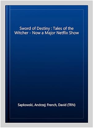 Image du vendeur pour Sword of Destiny : Tales of the Witcher - Now a Major Netflix Show mis en vente par GreatBookPrices