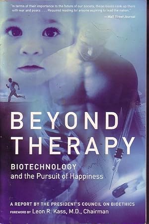 Seller image for Beyond Therapy Biotechnology and the Pursuit of Happiness for sale by Ye Old Bookworm