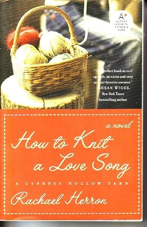 Seller image for How To Knit A Love Song A Cypress Hollow Yarn for sale by Ye Old Bookworm