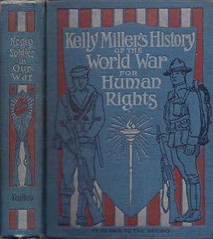 Seller image for Kelly Miller's History of the World War for Human Rights Being An Intensely Human and Brilliant Account of the World War and Why and For What Purpose America and the Allies are Fighting and the Important Part Taken by the Negro Including The Horrors and Wonders of Modern Warfare, The New and Strange Devices, etc. Illustrated with 128 genuine pictures from recent official photographs, also outline map drawings made especially for this volume. for sale by Americana Books, ABAA