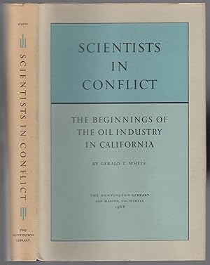 Imagen del vendedor de Scientists in Conflict: The Beginnings of the Oil Industry in California a la venta por Between the Covers-Rare Books, Inc. ABAA