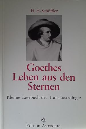 Imagen del vendedor de Goethes Leben aus den Sternen : kleines Lesebuch der Transitastrologie. H. H. Schffler a la venta por Herr Klaus Dieter Boettcher