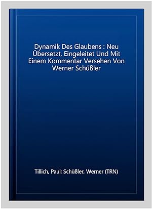 Seller image for Dynamik Des Glaubens : Neu bersetzt, Eingeleitet Und Mit Einem Kommentar Versehen Von Werner Schler -Language: german for sale by GreatBookPrices