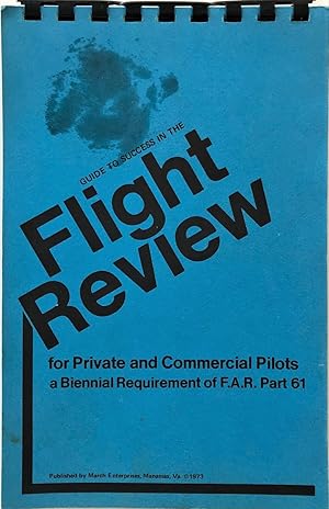 Guide to Success in the Flight Review for Private and Commercial Pilots, a Biennial Requirement o...