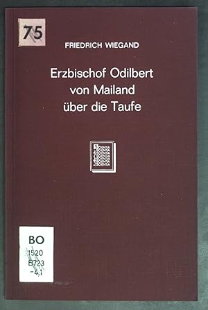 Bild des Verkufers fr Erzbischof Odilbert von Mailand ber die Taufe : ein Beitr. z. Geschichte d. Taufliturgie im Zeitalter Karls d. Grossen. Studien zur Geschichte der Theologie und der Kirche ; Bd. 4, H. 1 zum Verkauf von books4less (Versandantiquariat Petra Gros GmbH & Co. KG)