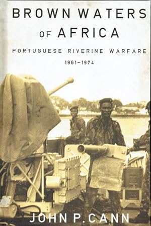 Image du vendeur pour BROWN WATERS OF AFRICA : PORTUGUESE RIVERINE WARFARE 1961-1974 mis en vente par Paul Meekins Military & History Books