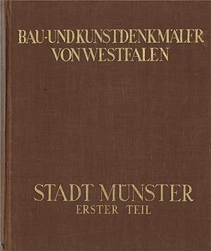Die Stadt Münster. 1. Teil. Die Ansichten und Pläne - Grundlage und Entwicklung - die Befestigung...