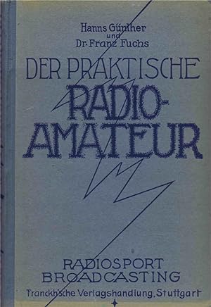 Der praktische Radioamateur. Das ABC des Radiosports zum praktischen Gebrauch für jedermann.(Orig...